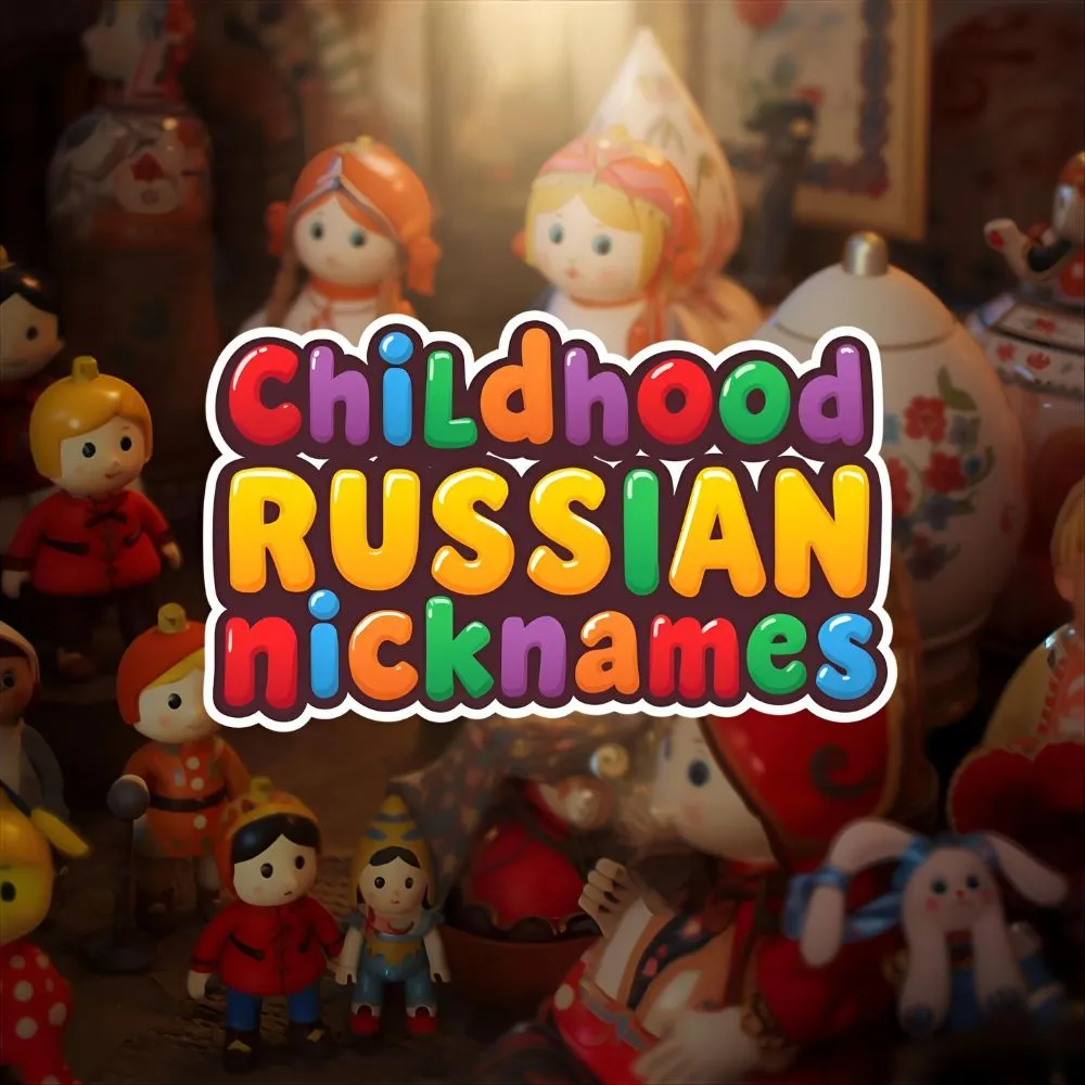 Childhood Russian Nicknames