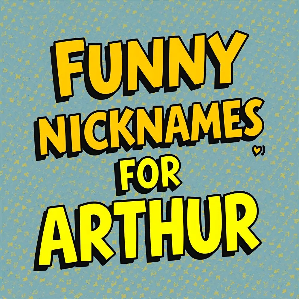  Funny Nicknames for Arthur