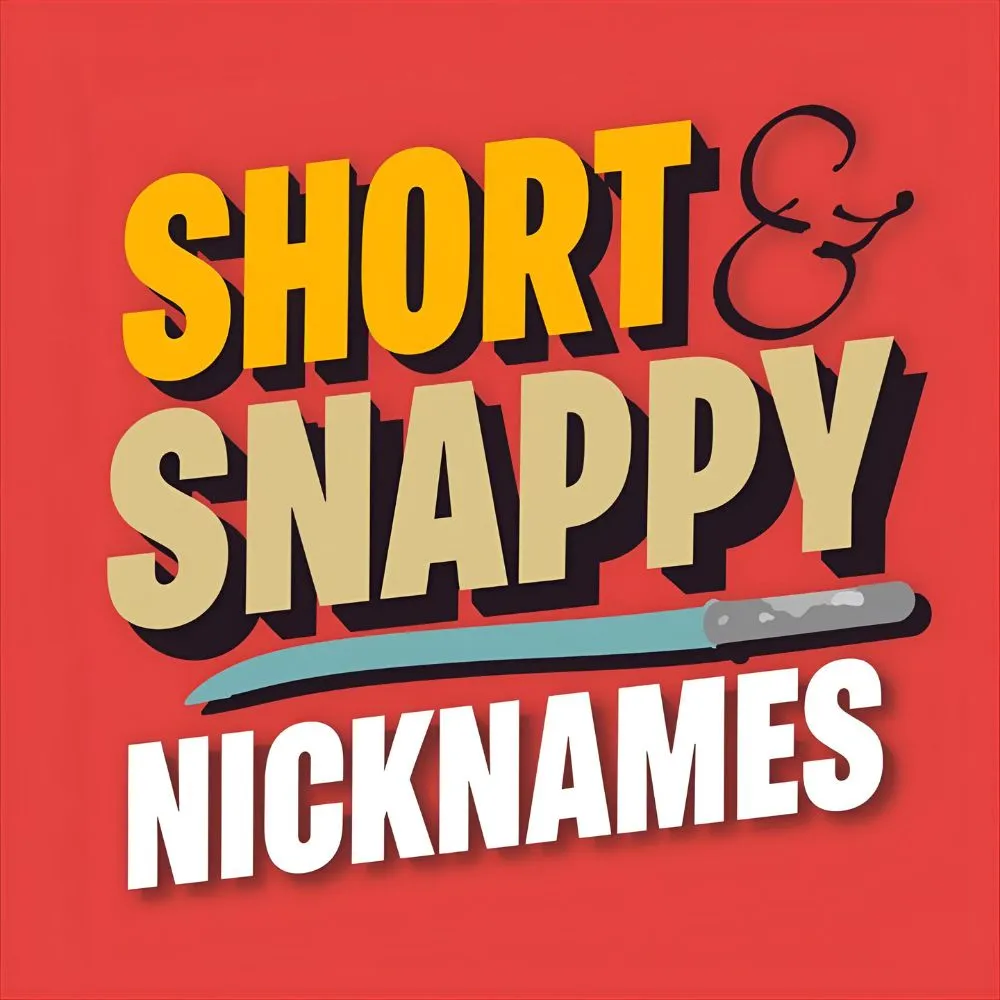 Short & Snappy Nicknames 