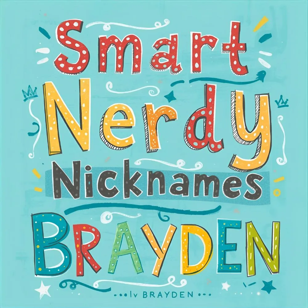Smart & Nerdy Nicknames for Brayden
