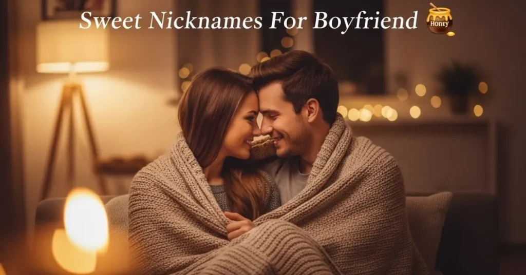 Sweet Nicknames For Boyfriend 