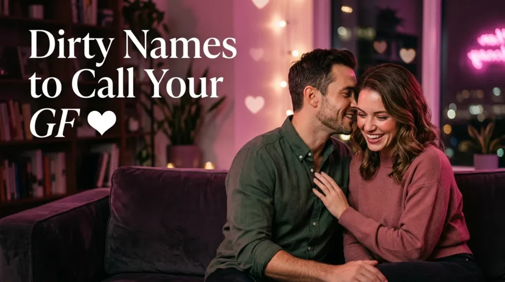 Dirty Names to Call Your GF 💖