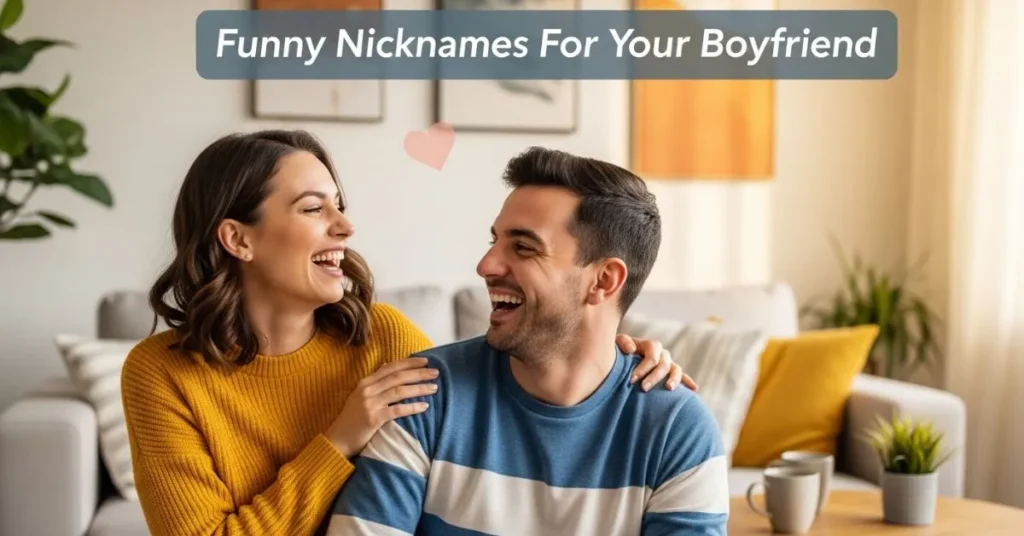 Funny Nicknames For Your Boyfriend