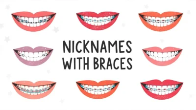 Nicknames for People with Braces