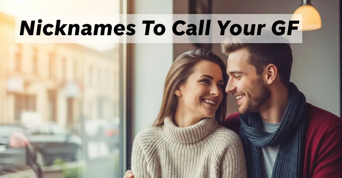 Nicknames To Call Your GF
