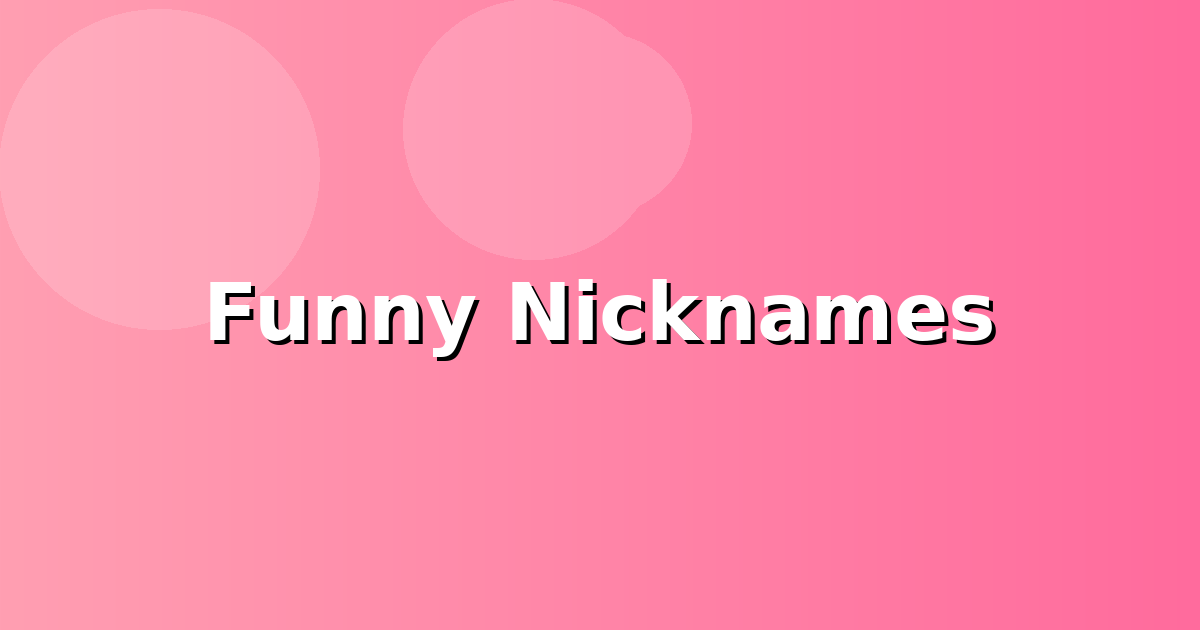 Funny Nicknames