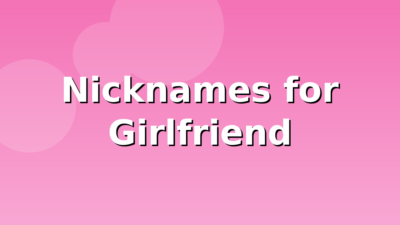 200+ Nicknames for Girlfriend (2026)