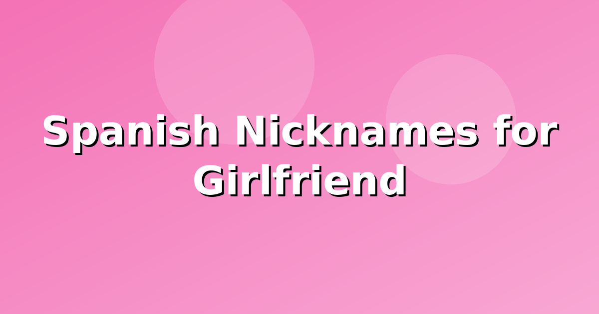 Spanish Nicknames for Girlfriend