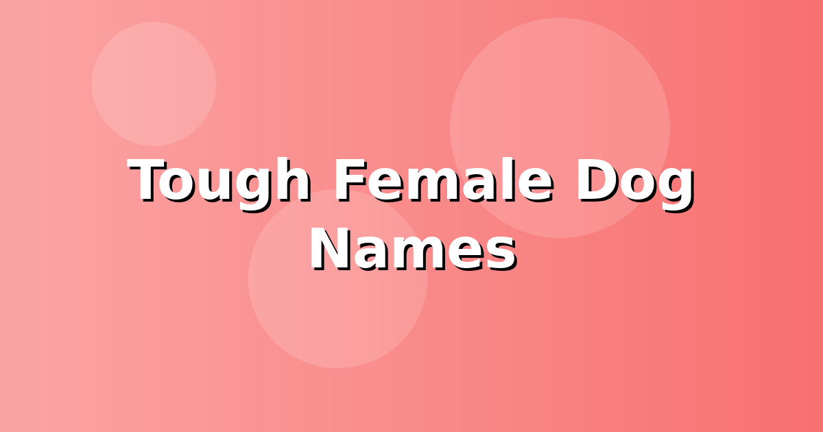 Tough Female Dog Names